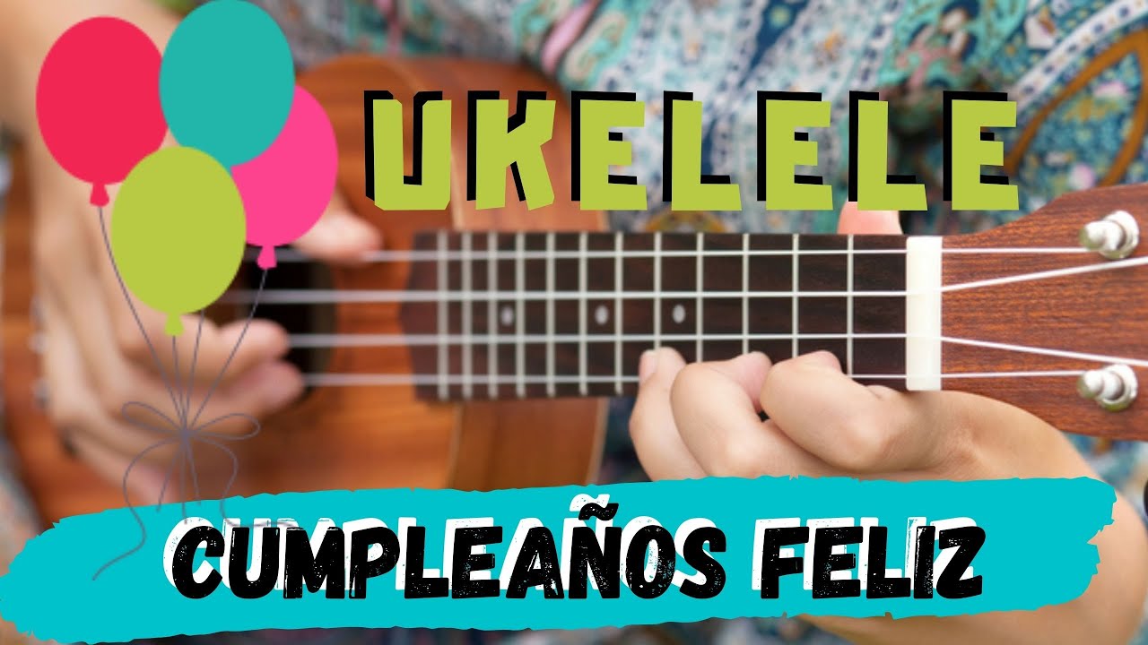 Cumpleaños Feliz  en UKELELE - Liche UK (PDF con letra y acordes)