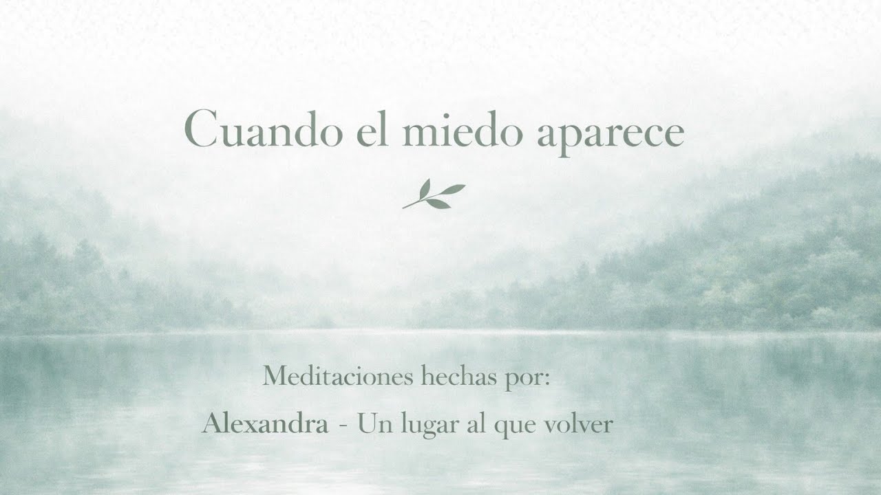 Meditación guiada para cuando el miedo aparece