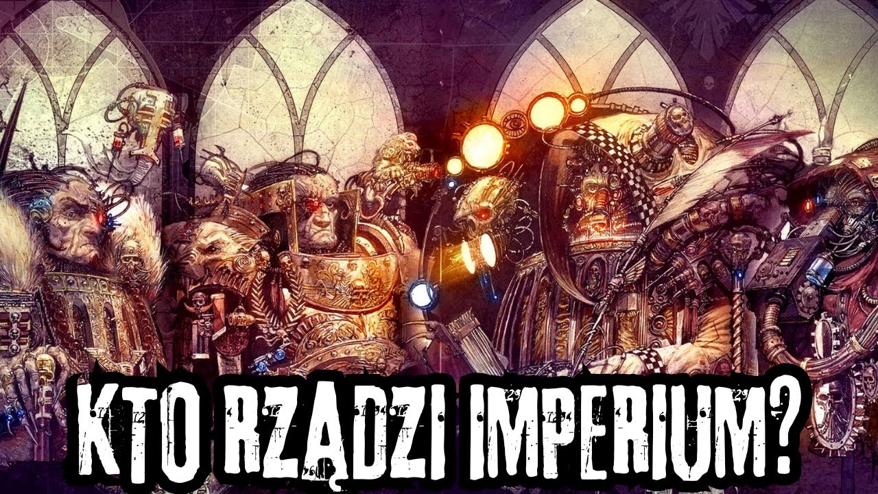 Kto rządzi Imperium, gdy Imperator milczy Wysocy Lordowie Terry  WH40k Lore