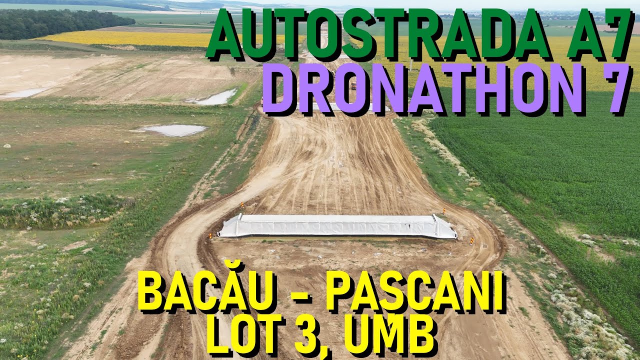 Autostrada A7 - Bacău - Pașcani, Lot 3, Filmare Integrală, UMB [15.07.2025 / Ep. 10 - 31.9%]