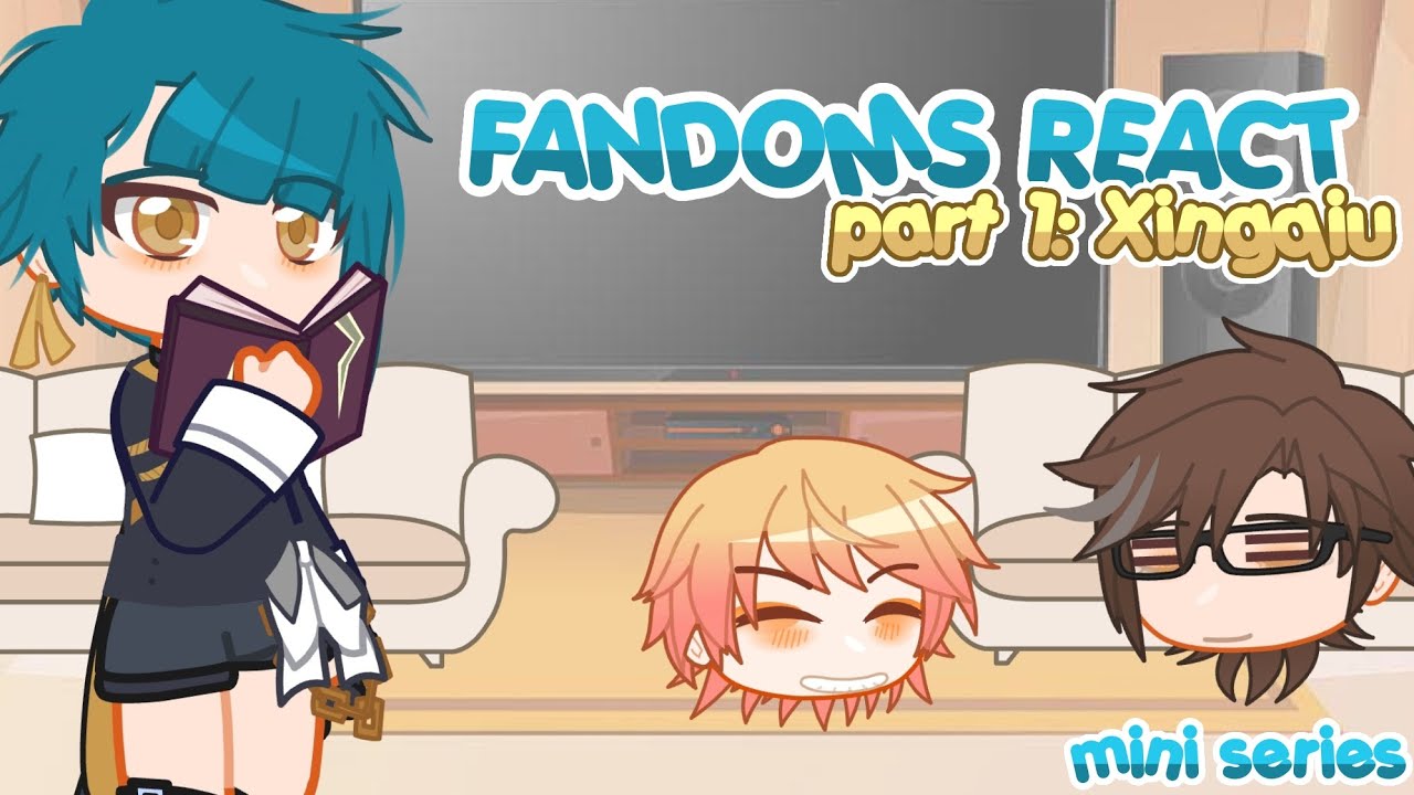 FANDOMS REACT | MINI-SERIES : PART 1/3 | XINGQIU - GENSHIN IMPACT | read description please guys-