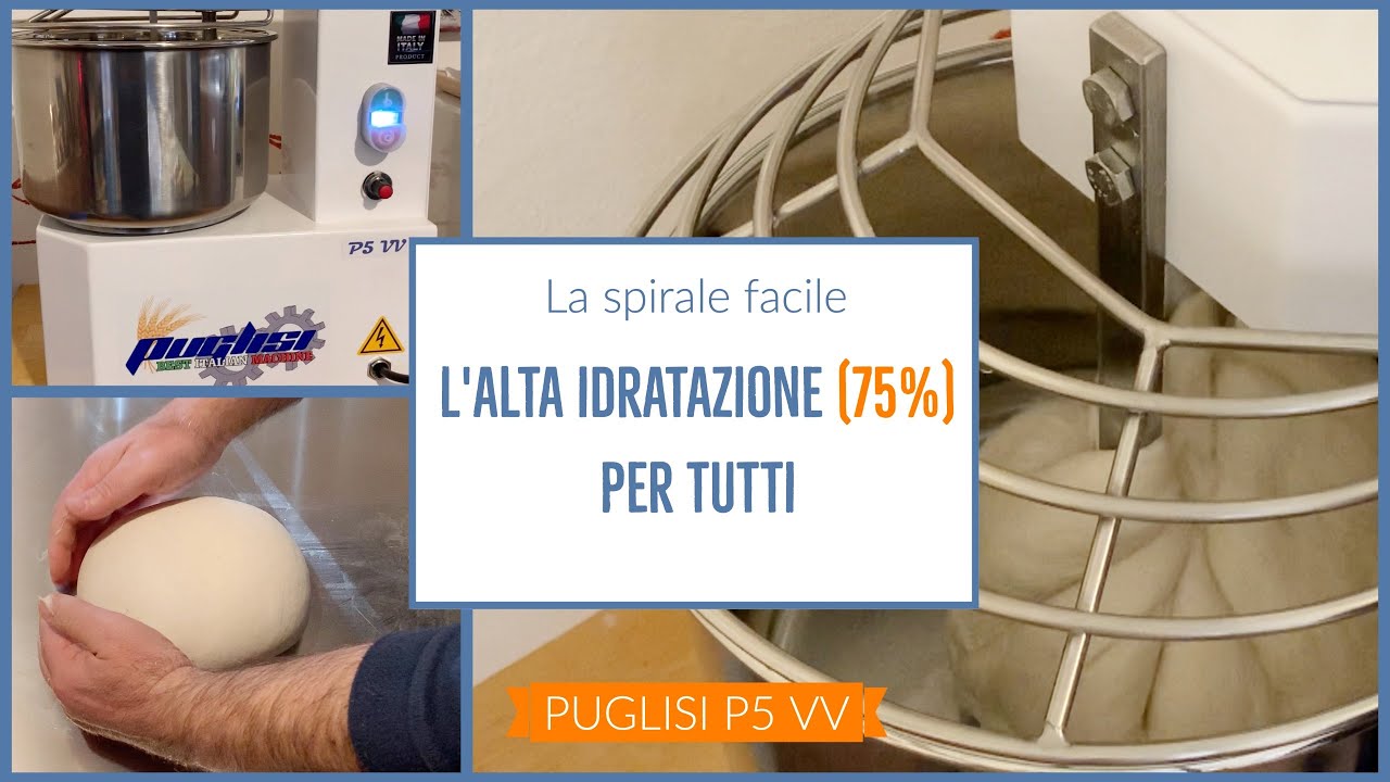 75% di idratazione PER TUTTI con la spirale - Puglisi P5 VV