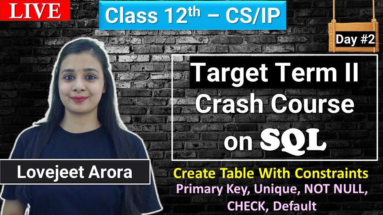 Target Term II - Crash Course on SQL | Create Table With Constraints, Data Types | Day 2 | Lovejeet
