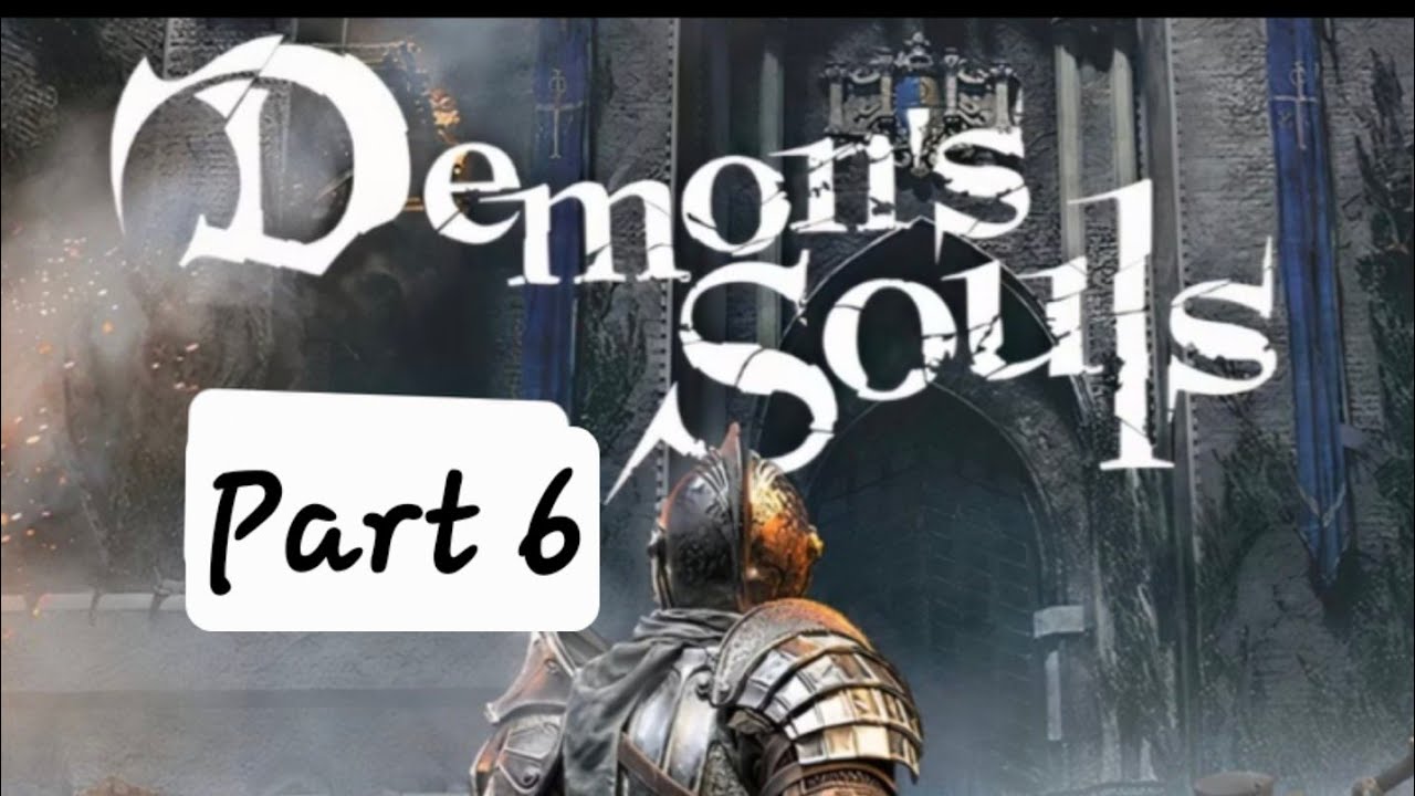 Demons Souls First Playthrough part 6