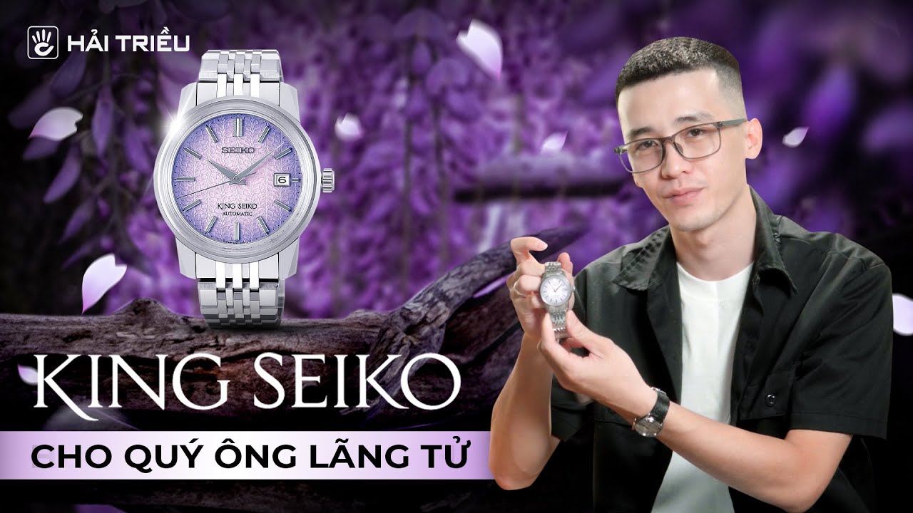 Trên tay KING SEIKO HOA TỬ ĐẰNG và câu chuyện lịch sử | Cực phẩm đồng hồ cho những quý ông lãng tử