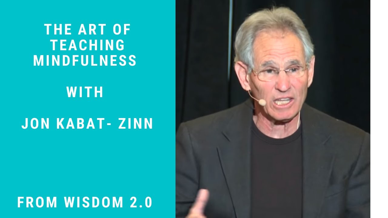 The Art of Teaching Mindfulness with Jon Kabat- Zinn