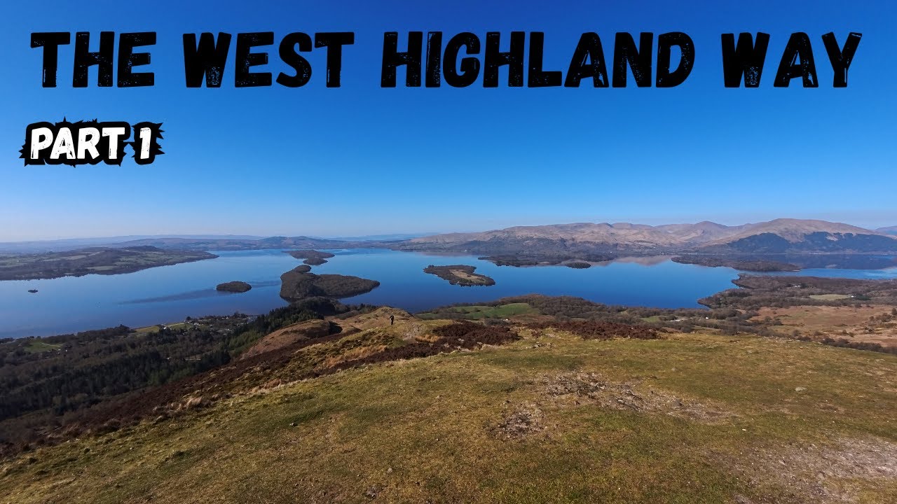 Solo Hiking The West Highland Way - part 1