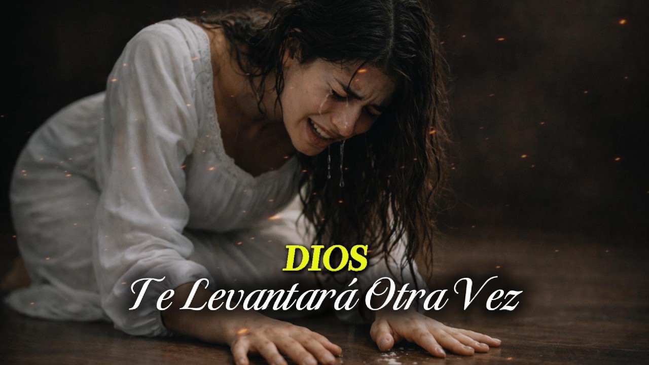 Dios Te Levantará Otra Vez | Alabanza Cristiana de Esperanza y Restauración