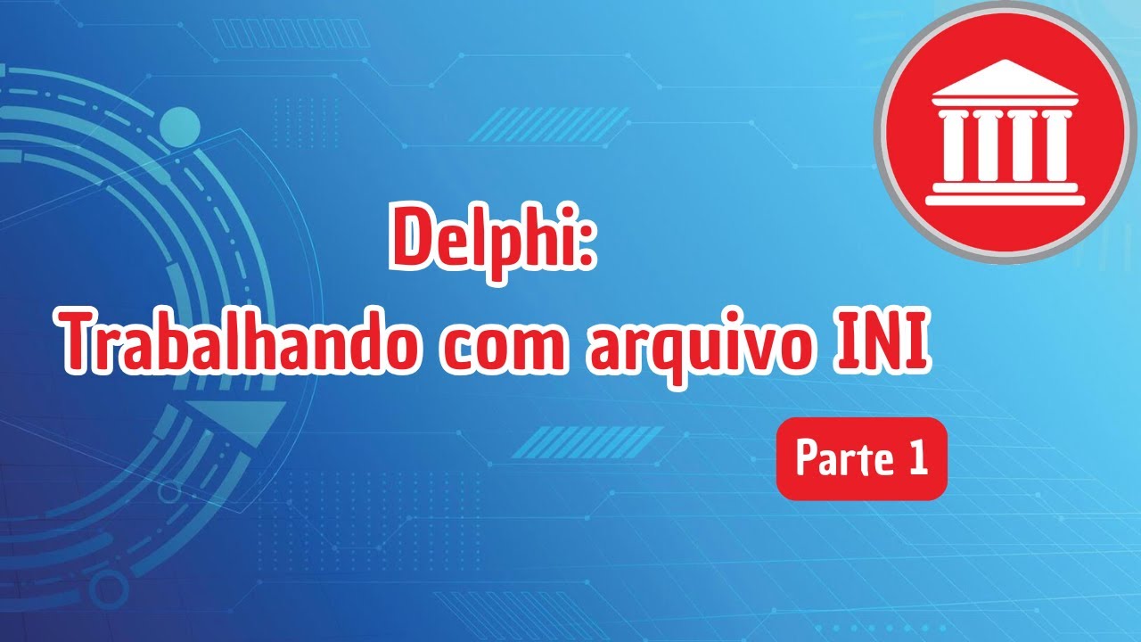 Delphi: Trabalhando com arquivo INI - Parte 1