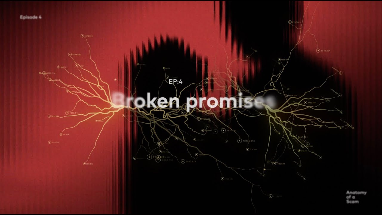 Anatomy of a Scam- Ep 4: Broken Promises