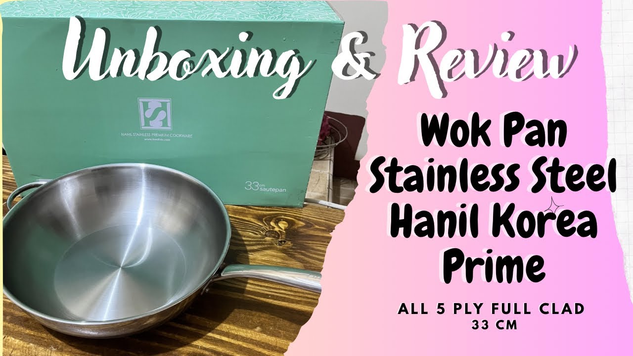 UNBOXING & REVIEW WOK PAN STAINLESS STEEL HANIL KOREA PRIME | ALL 5 PLY FULL CLAD 33 CM