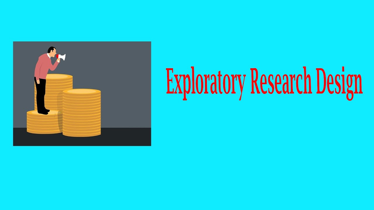 Research Methodology: Exploratory Research Design