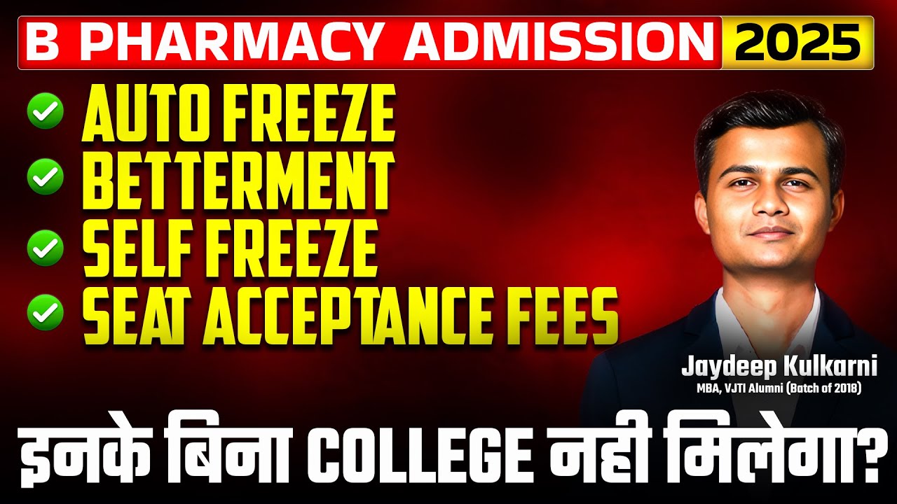 B Pharmacy Admission 2025 : Betterment, Auto Freeze, Self Freeze & Seat Acceptance Fees Explained