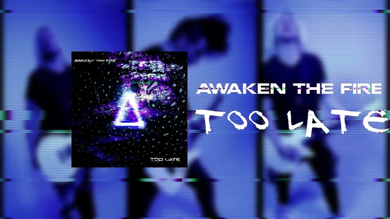 Awaken The Fire - too late [VISUALIZER]