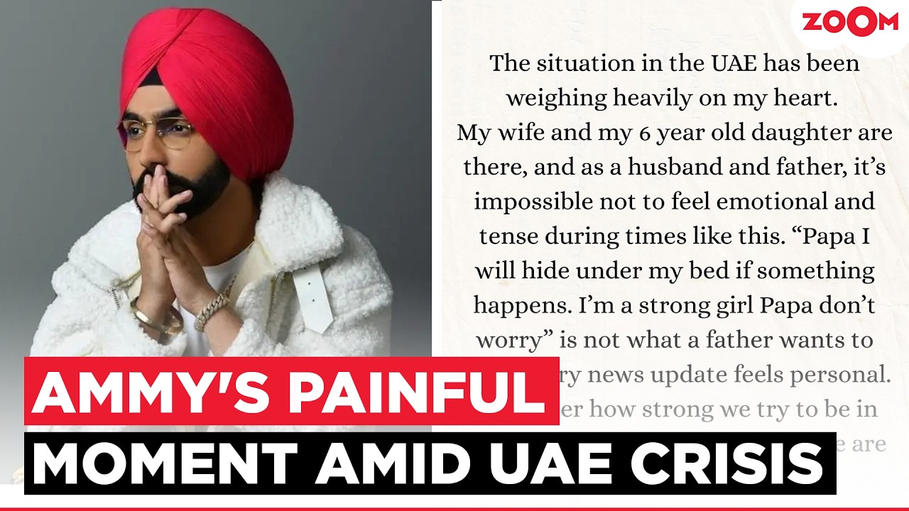 Ammy Virk BREAKS DOWN as he shares his 6-Year-Old daughter’s EMOTIONAL message amid the UAE Crisis