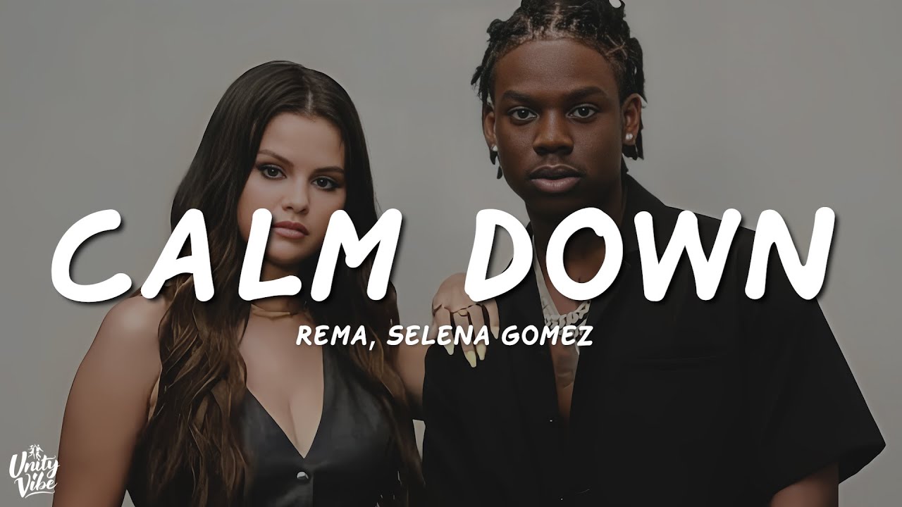 Rema, Selena Gomez - Calm Down (Lyrics)