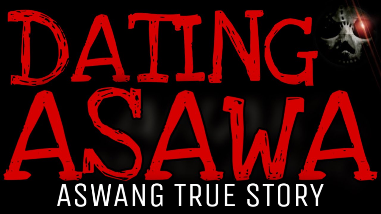 DATING ASAWA | Aswang True Story