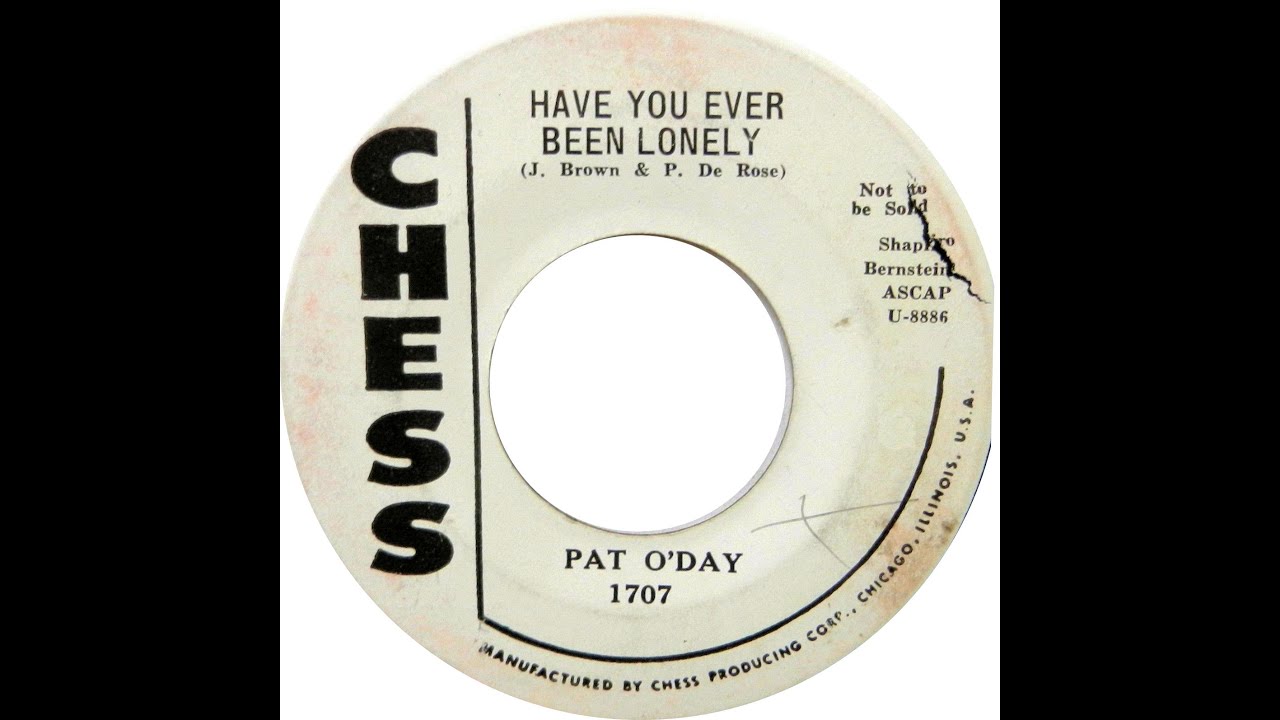 PAT O'DAY & GROUP HAVE YOU EVER BEEN LONELY