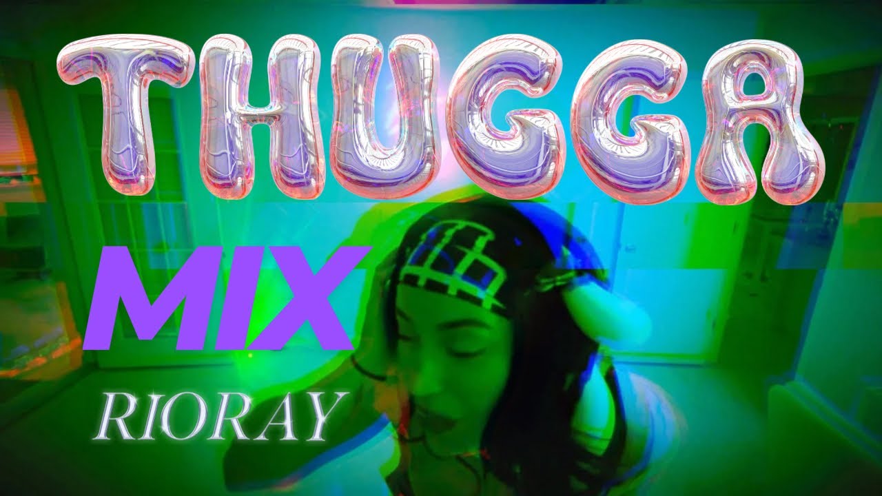 THUGGA THUGGA MIX | RIO RAY