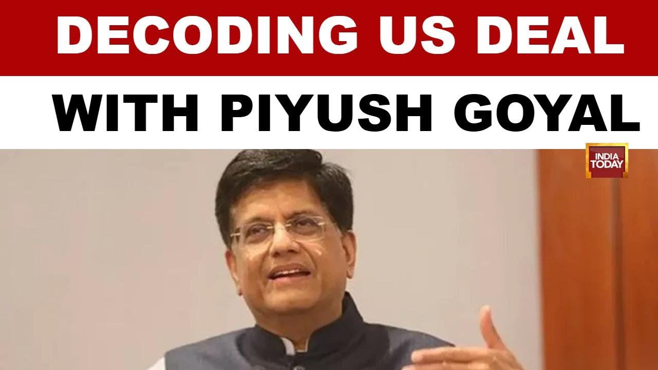 Commerce Minister Piyush Goyal Speaks To India Today On India-US Trade Deal | India Today Exclusive
