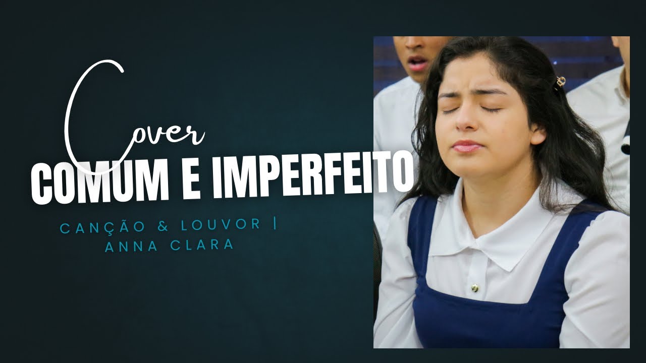 COVER - Comum e Imperfeito | Canção & Louvor  e Anna Clara 🎶