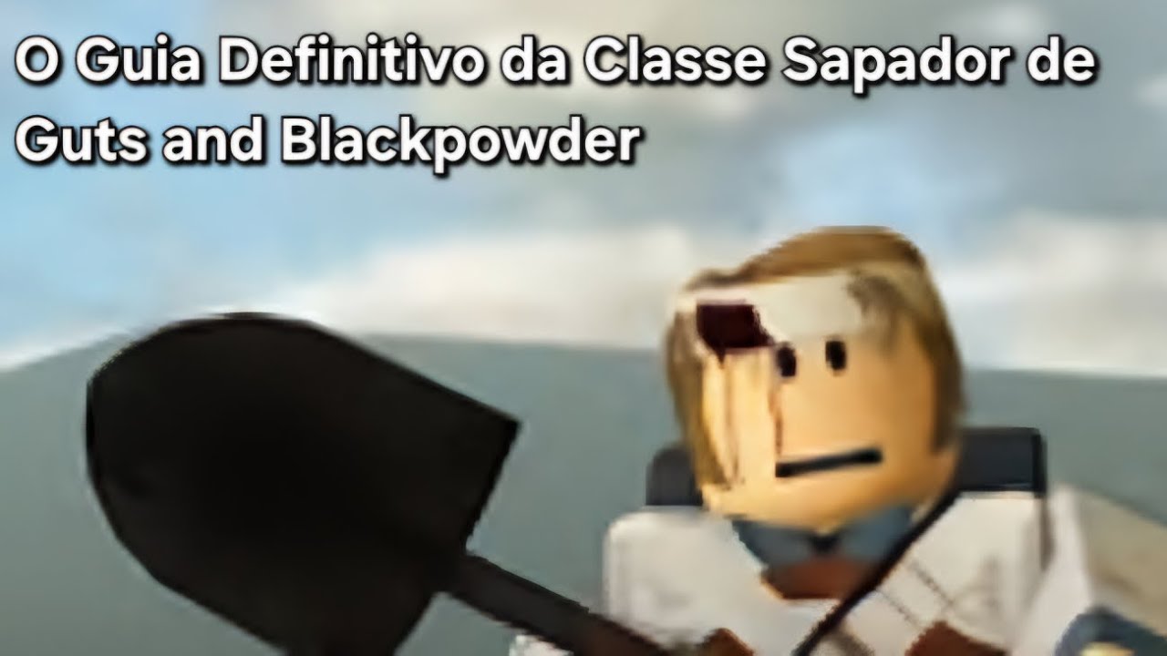 O Guia Definitivo da Classe Sapador de Guts and Blackpowder