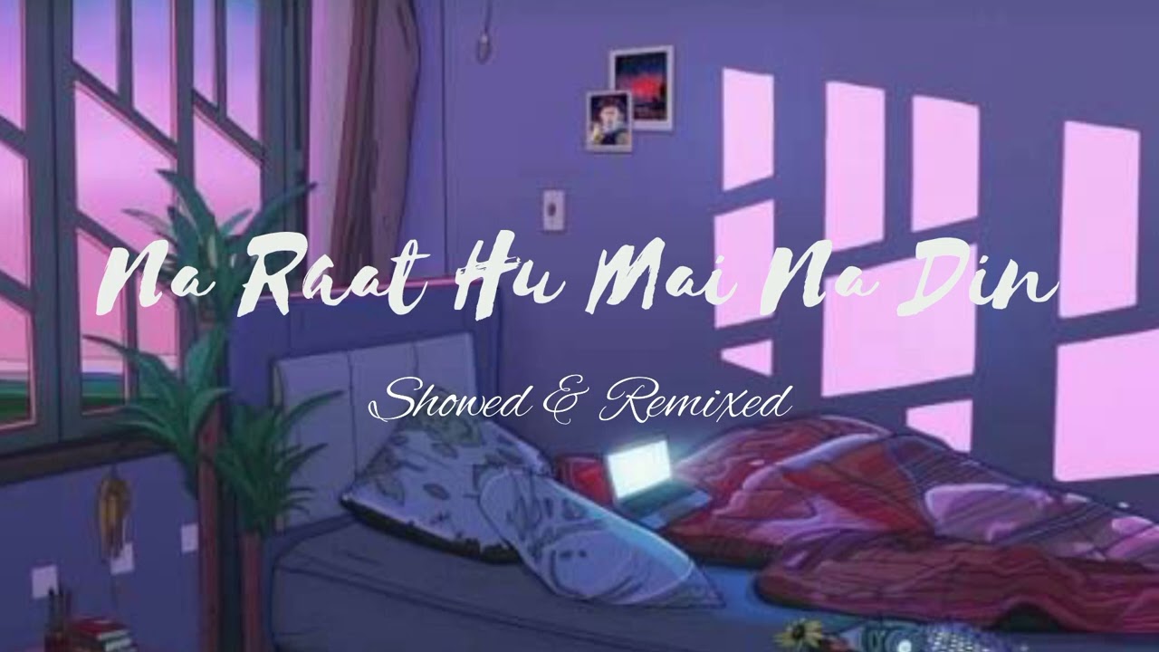Na Raat Hu Mai Na Din Hu Mai || full Song || ( Lofi-Version ) Sad Song