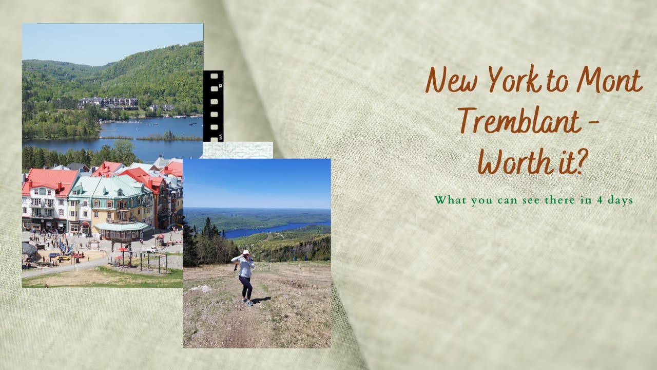 4 дня в Монт Тремблант, Канада – озеро и горы/ New York to Mont Tremblant - Worth it?