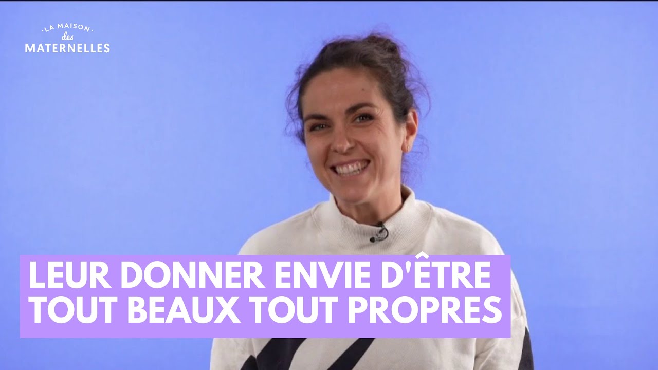 Leur donner envie d'&ecirc;tre tout beaux tout propres - La Maison des maternelles #LMDM