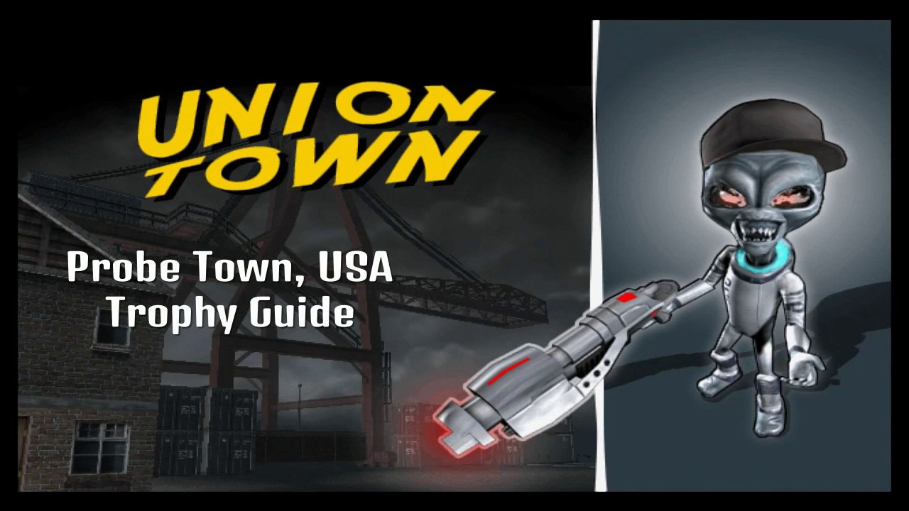Destroy All Humans! Probe Town, USA Trophy Guide (all probe locations Union Town)