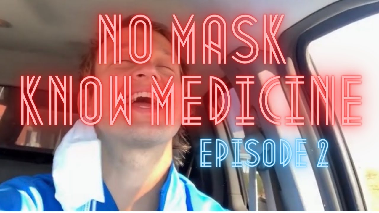 No Mask. Know Medicine. - E2