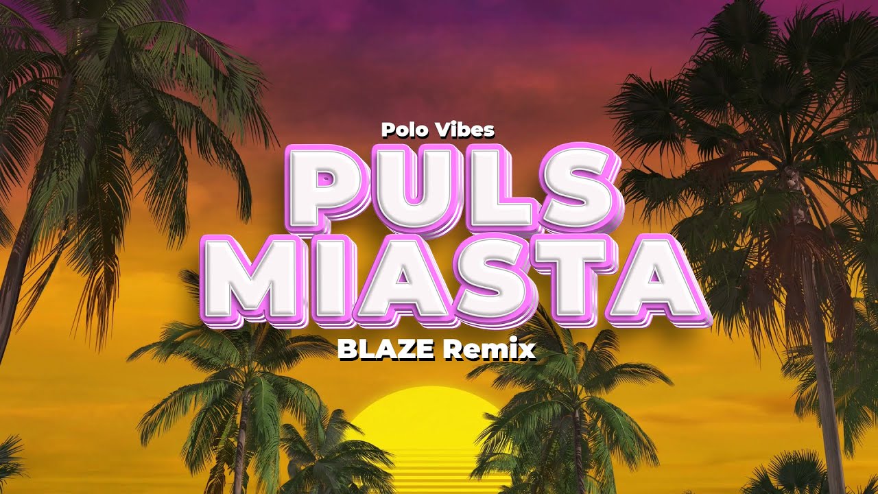 Puls Miasta - Polo Vibes (BLAZE REMIX) 2026