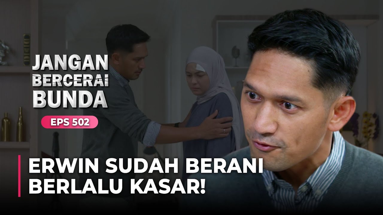 KETERLALUAN! Erwin Bertindak Kasar Dengan Nabila | JANGAN BERCERAI BUNDA | EPS 502 | (2\7)