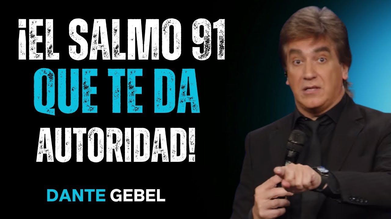 ¡El Salmo 91 Que Te Da Autoridad Sobre Todo Ataque! DANTE GEBEL 2026