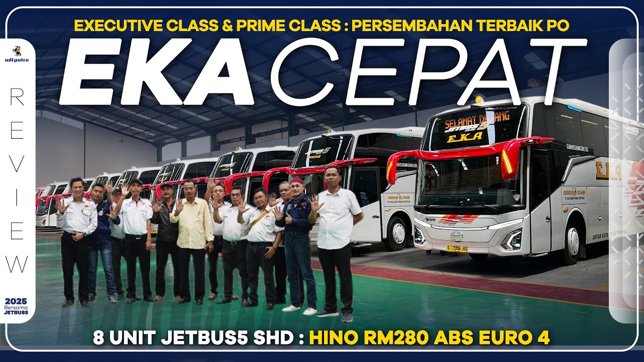 Executive Class Dan Prime Class! Persembahan Terbaik Dari PO EKA CEPAT : 8 Unit Jetbus5 SHD
