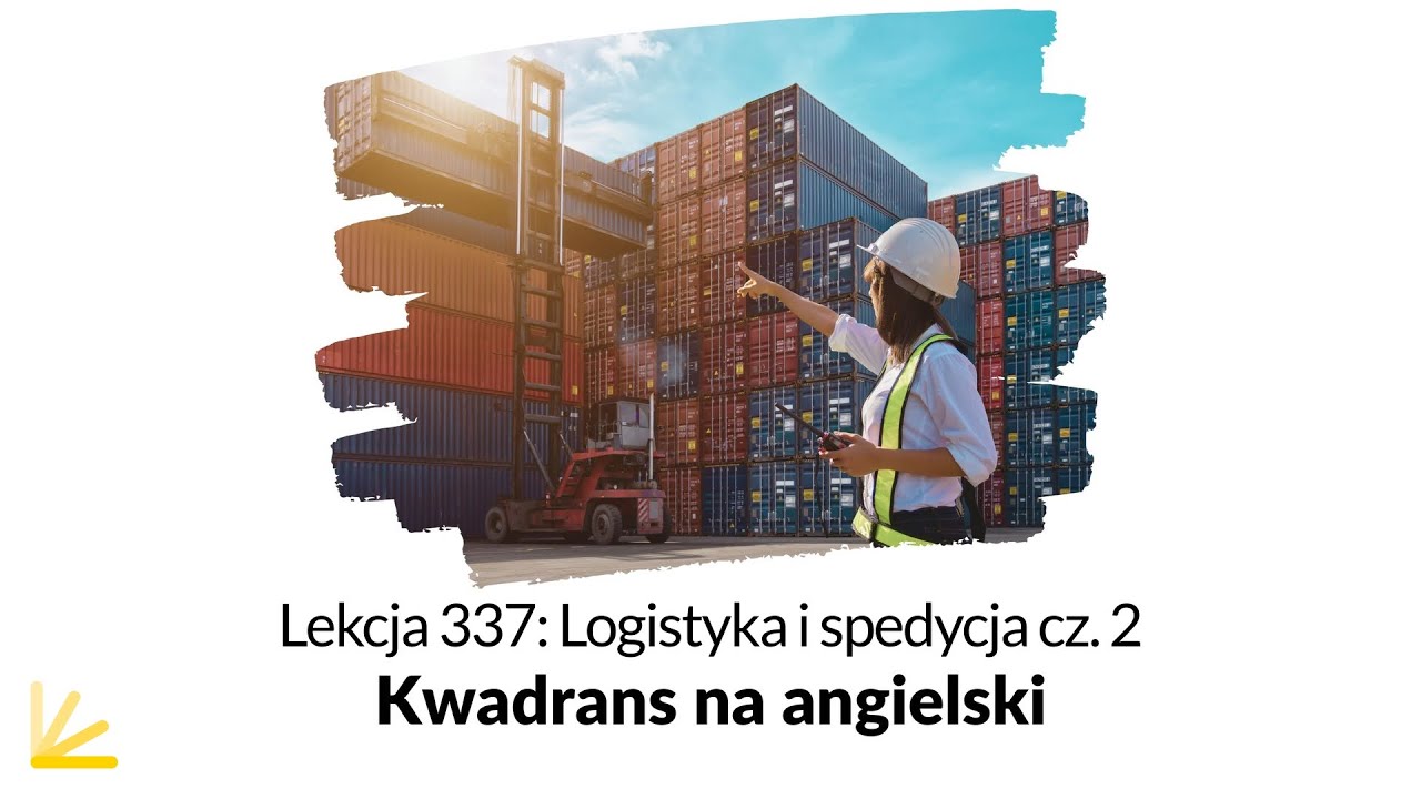 Praca w spedycji po angielsku cz. 2 - Lekcja 339 | Kwadrans na Angielski