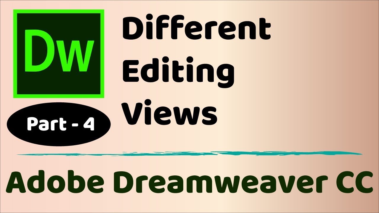 Different Editing Views - Adobe Dreamweaver CC 2019