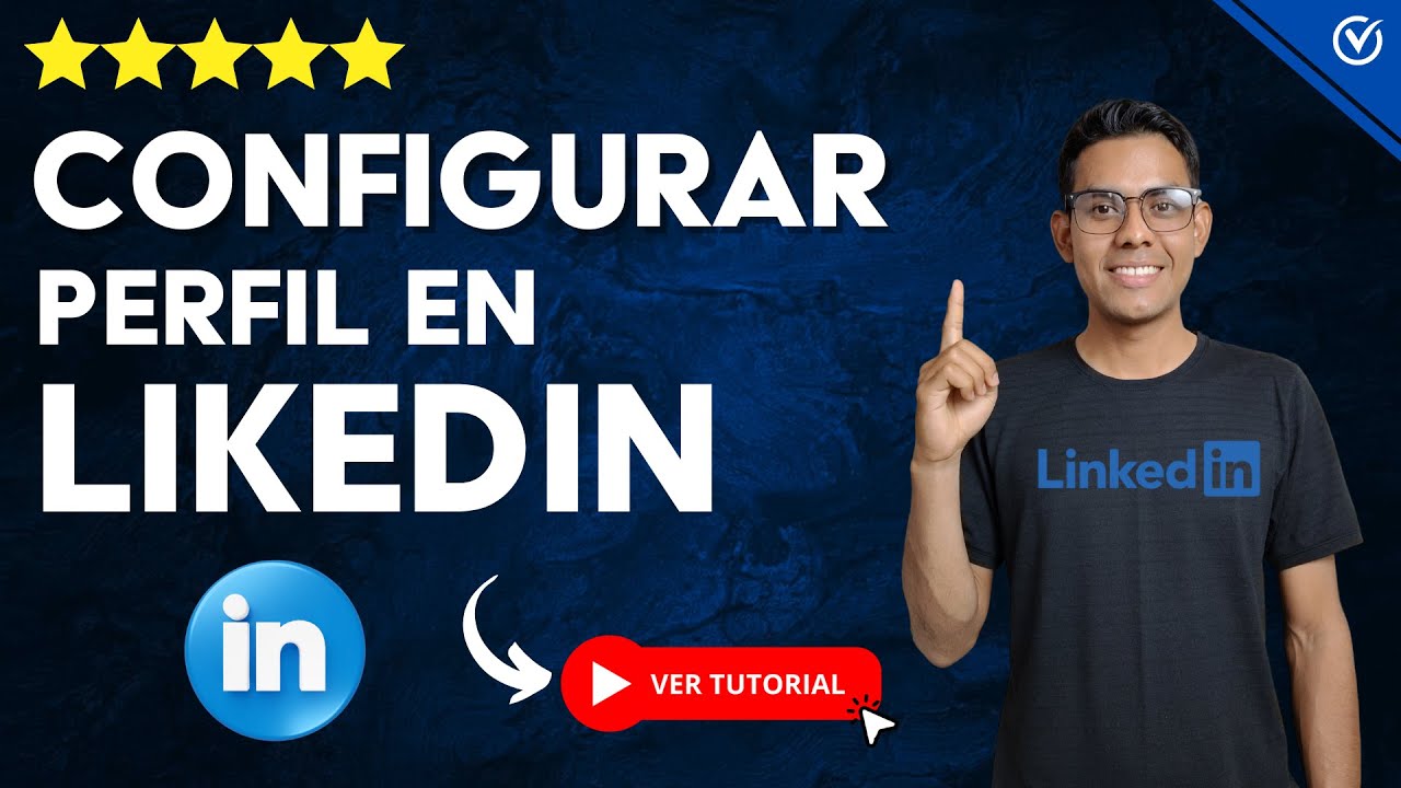 C&oacute;mo CONFIGURAR un PERFIL en LINKEDIN 2025 | 🔍 Consigue 5X M&aacute;s Oportunidades Laborales 🔍