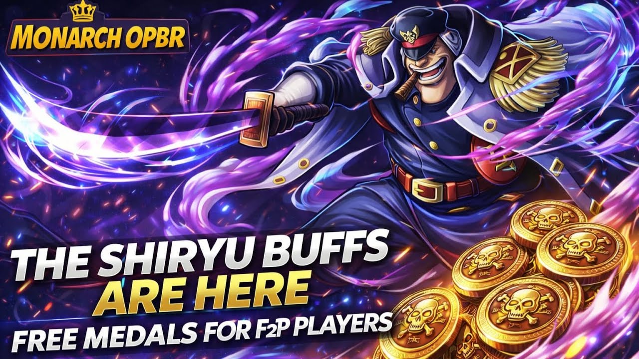 🔥 THE SHIRYU BUFFS ARE FINALLY HERE! 🔥 | FREE MEDALS FOR F2P PLAYERS | OPBR UPDATE | MONARCH