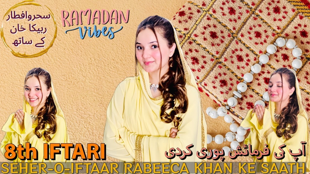 8TH IFTARI | SEHER-O-IFTAR RABEECA KHAN KAY SATH | RAMZAN MUBARAK🌟✨