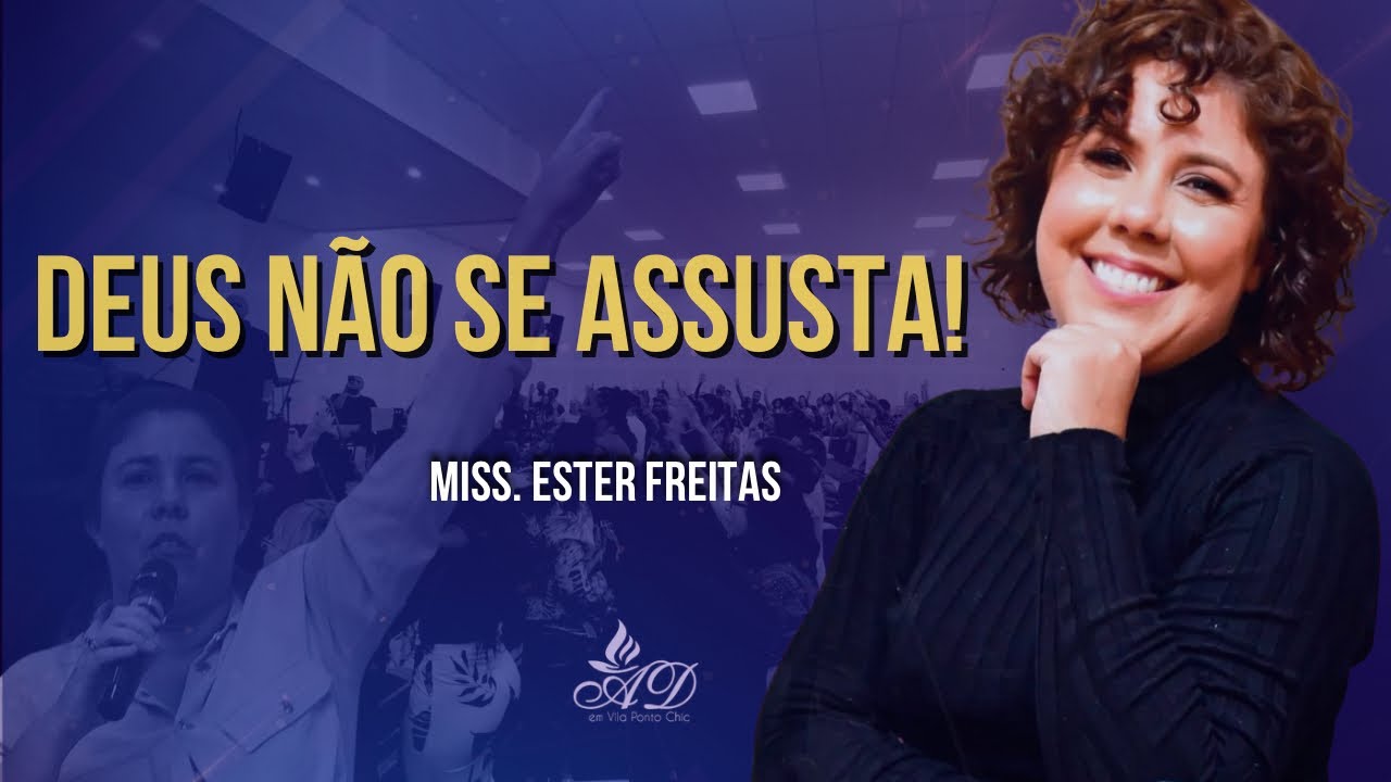 DEUS NÃO SE ASSUSTA I MISS. ESTER FREITAS