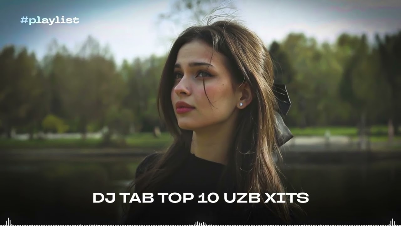 DJ TAB TOP 10 UZB Xits - Oq Saroy, Sevmasang, Yor Yonaman, Sanamo, Oy Pari, Kecholmadim, Gulim