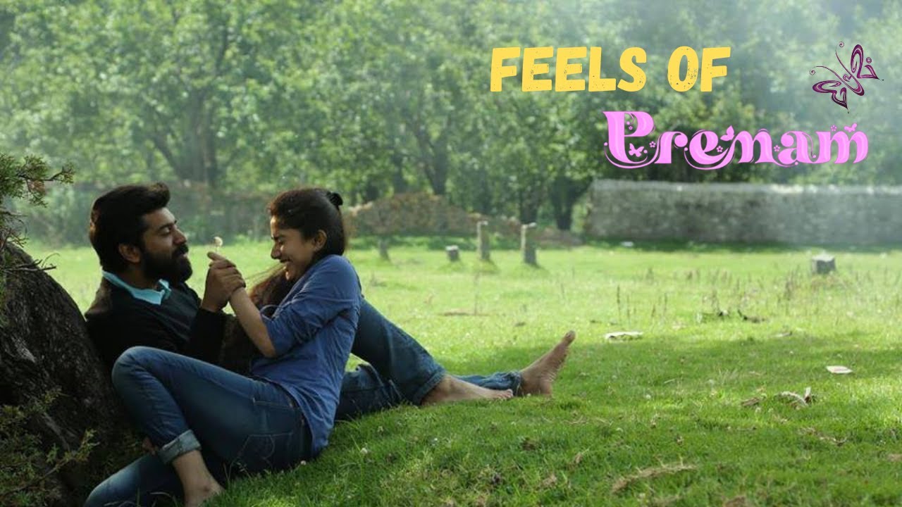 Feels of Premam || Nivin Pauly || Sai Pallavi || Anupama Parameswaran || Madonna Sebastian || Malare