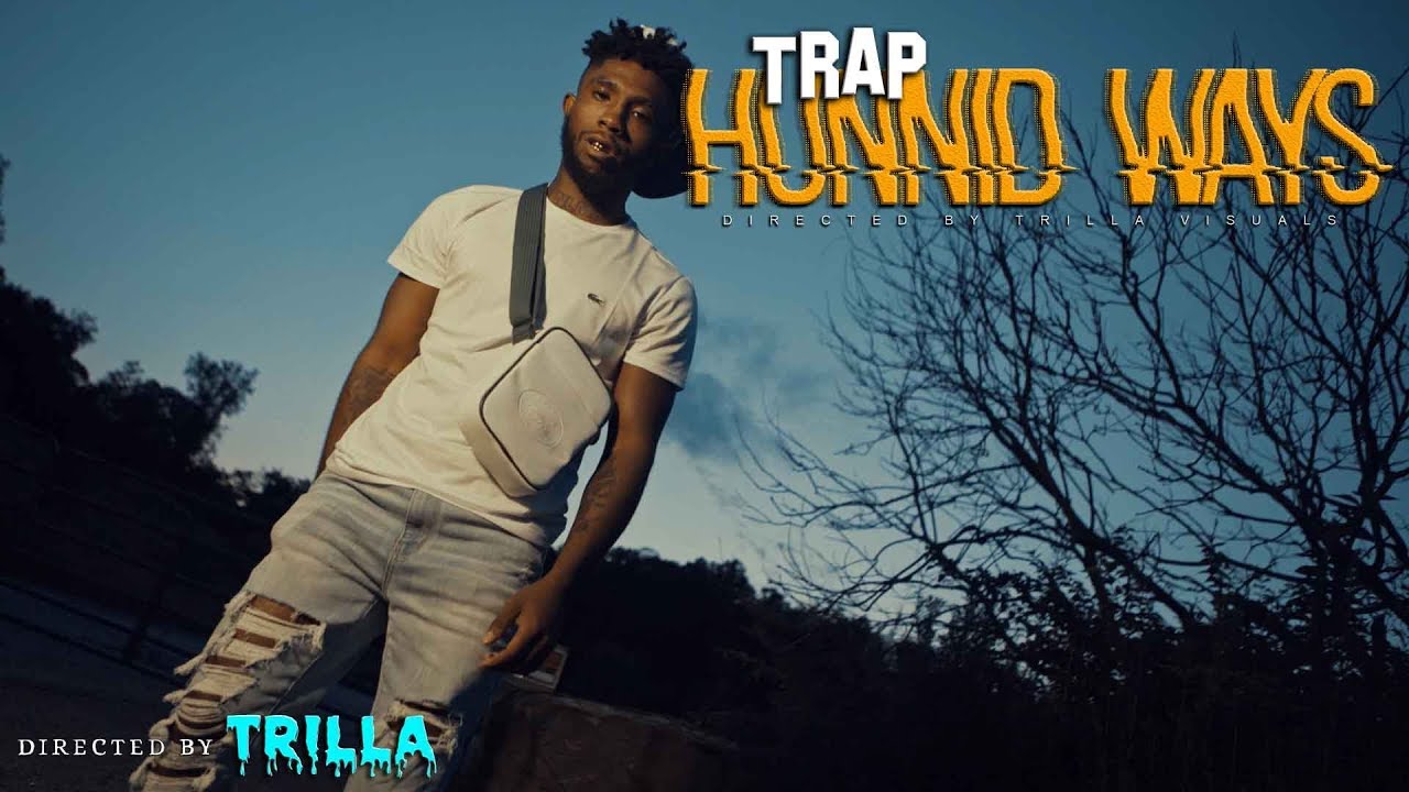 Trap - Hunnid Ways (Official Video) Shot by TRILLATV