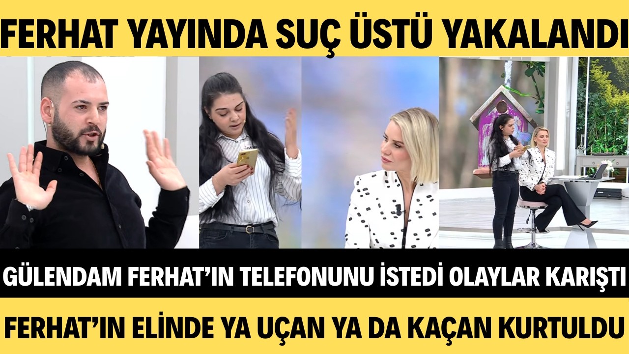 ESRA EROL'DA FERHAT SUÇ ÜSTÜ YAKALANDI GÜLENDAM FERHAT'IN TELEFONUNU ALINCA HERŞEY ORTAYA ÇIKTI