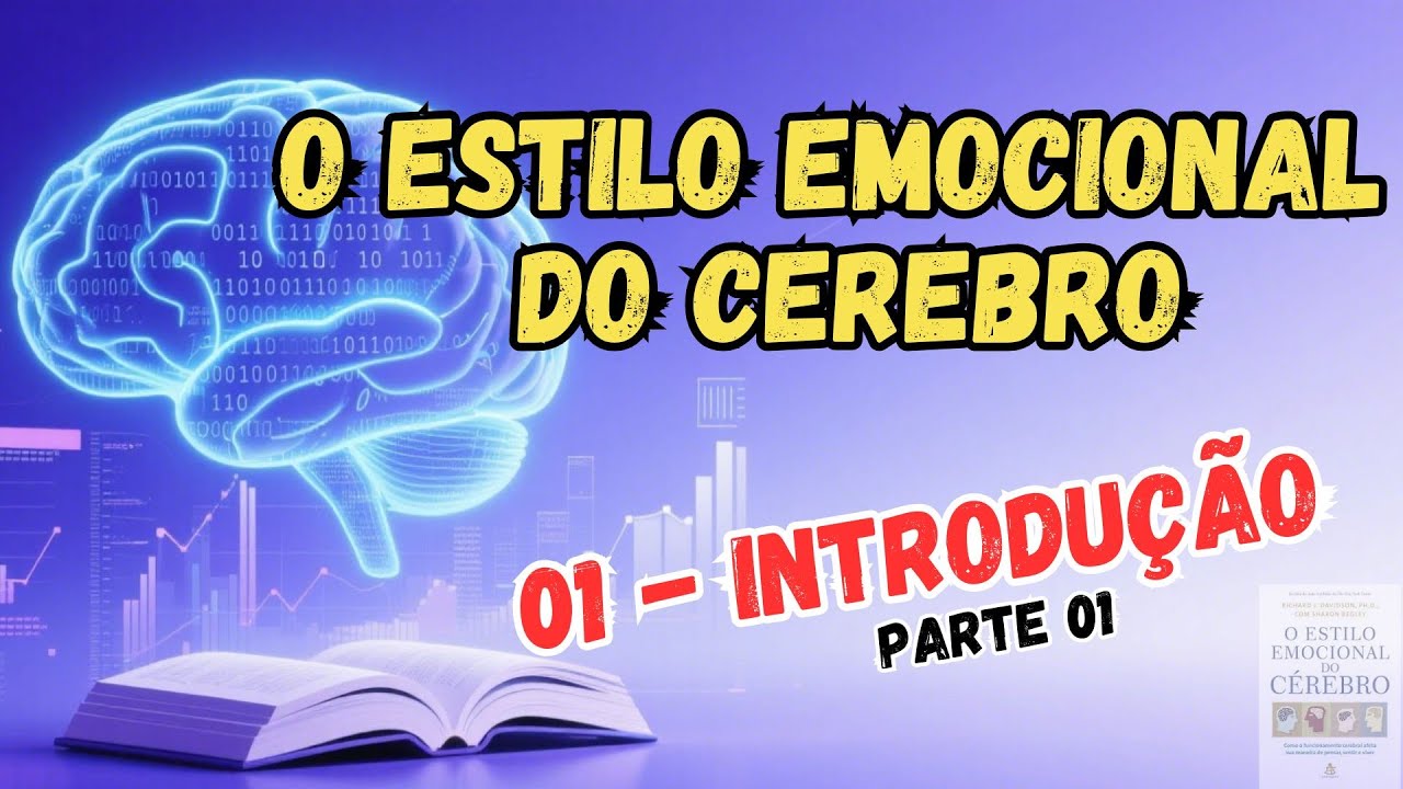 O ESTILO EMOCIONAL DO CÉREBRO - 01   INTRODUÇÃO -  PARTE 01