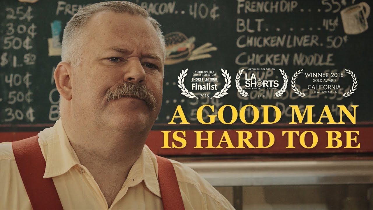 A Good Man Is Hard To Be - Short Film