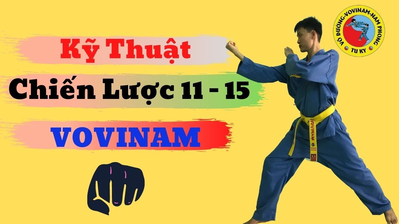 Kỹ Thuật Chiến Lược 11 đến 15 Vovinam I Nguyễn Đức Mẫn