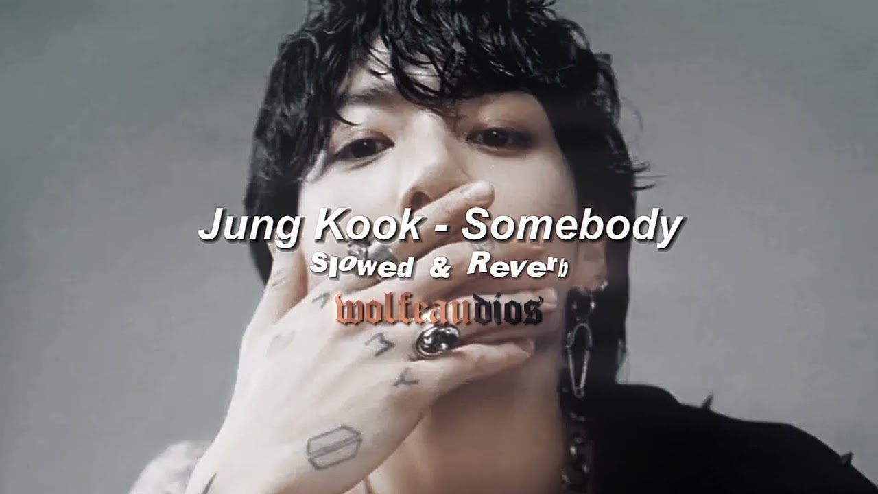 Jung Kook - Somebody (Slowed & Reverb)