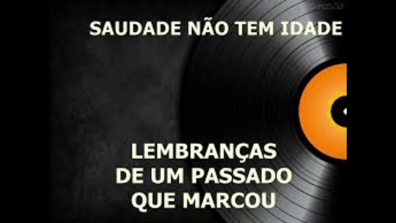 SAUDADE NÃO TEM IDADE